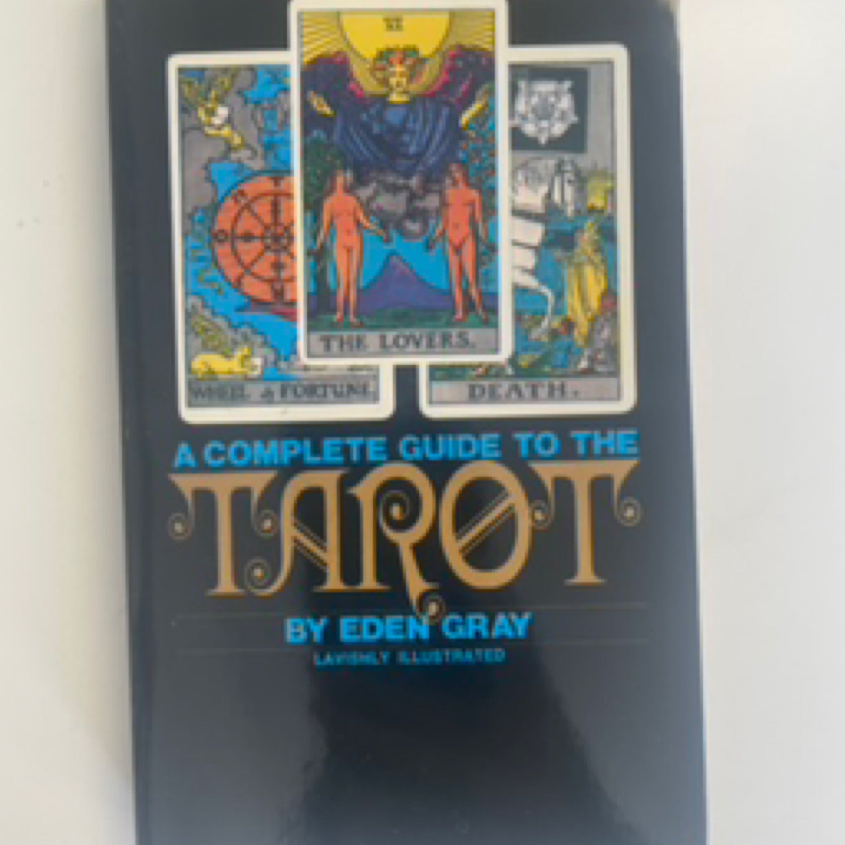 A Complete Guide To The Tarot
