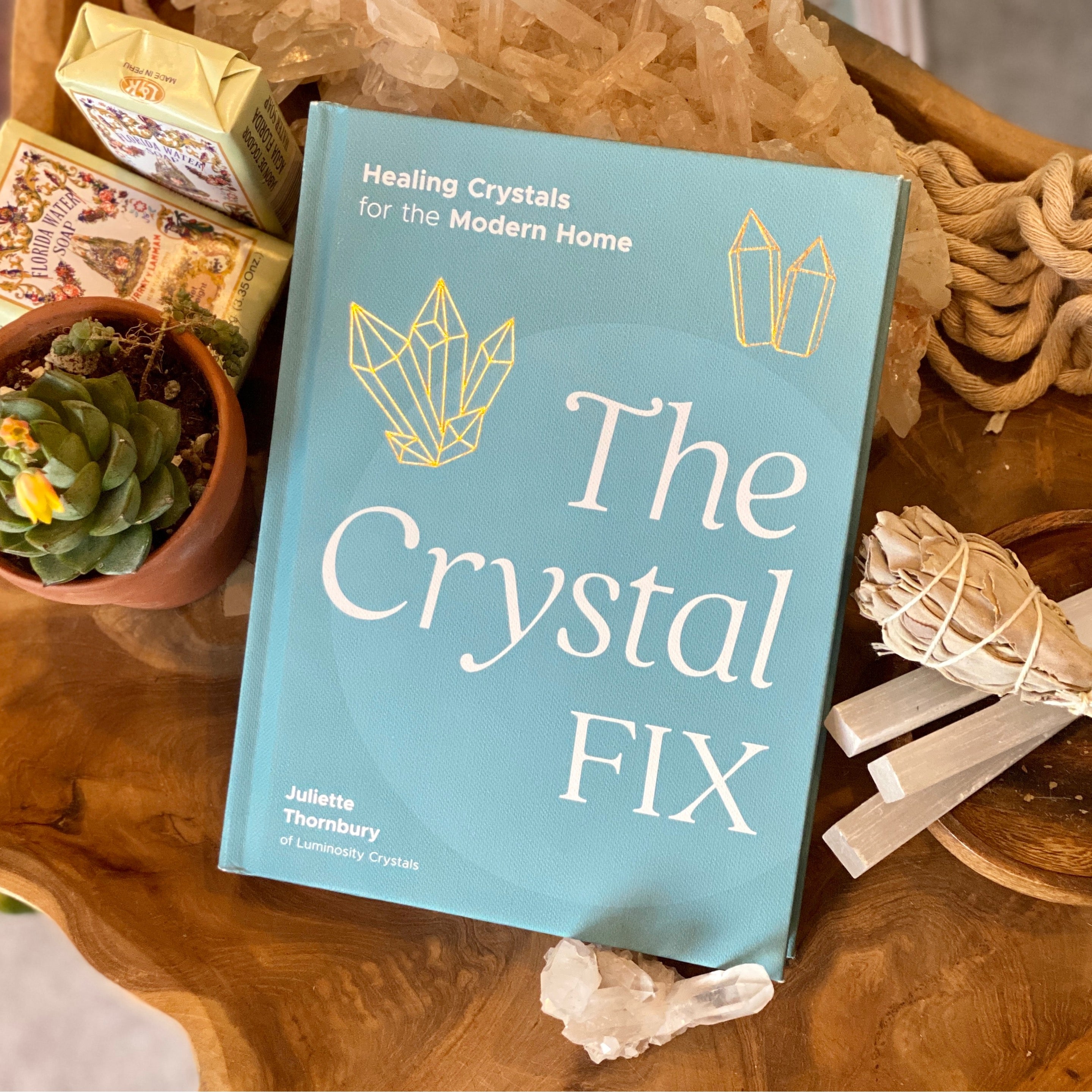 The Crystal Fix: Healing Crystals for the Modern Home