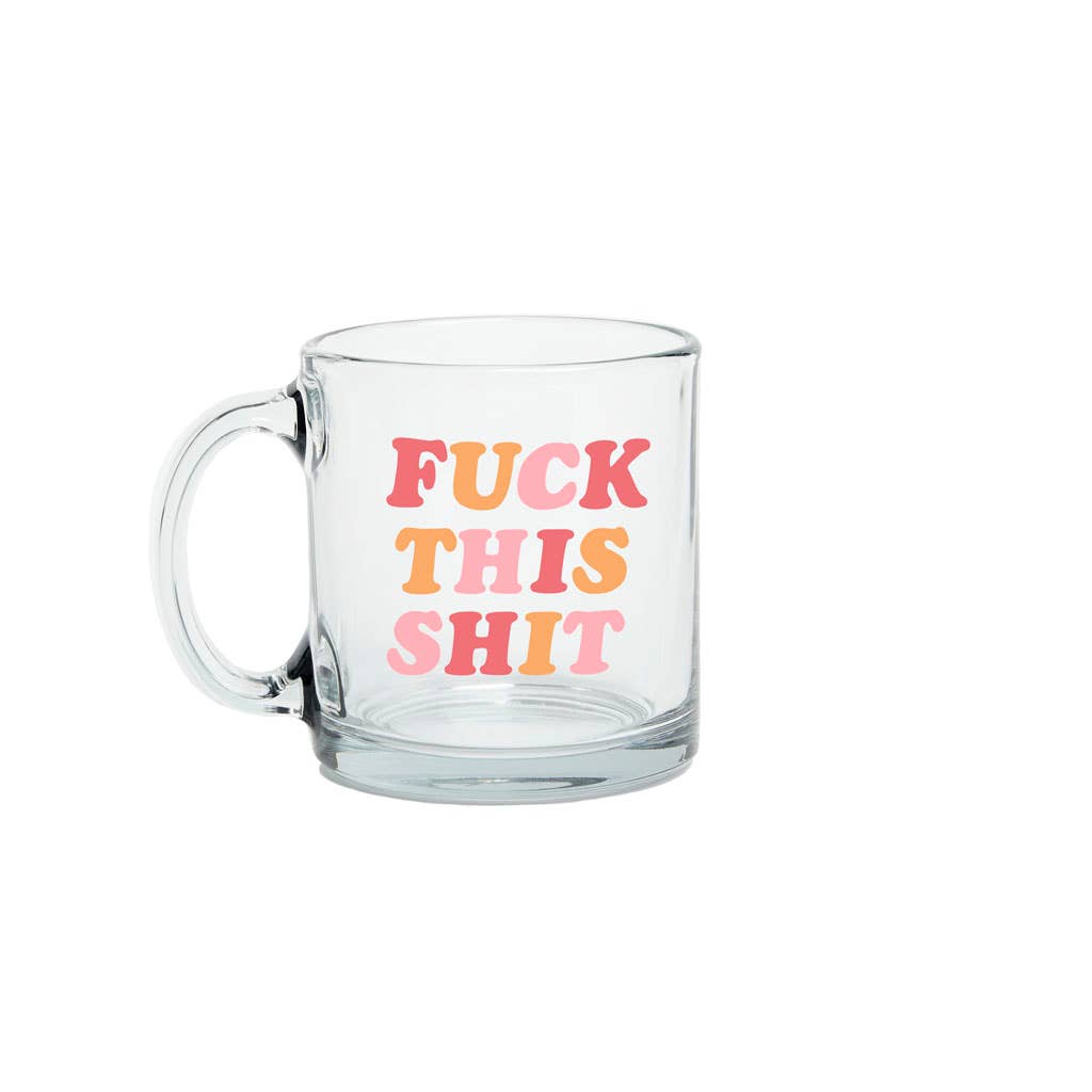 Glass Mug: Shit. Fuck. Damn.