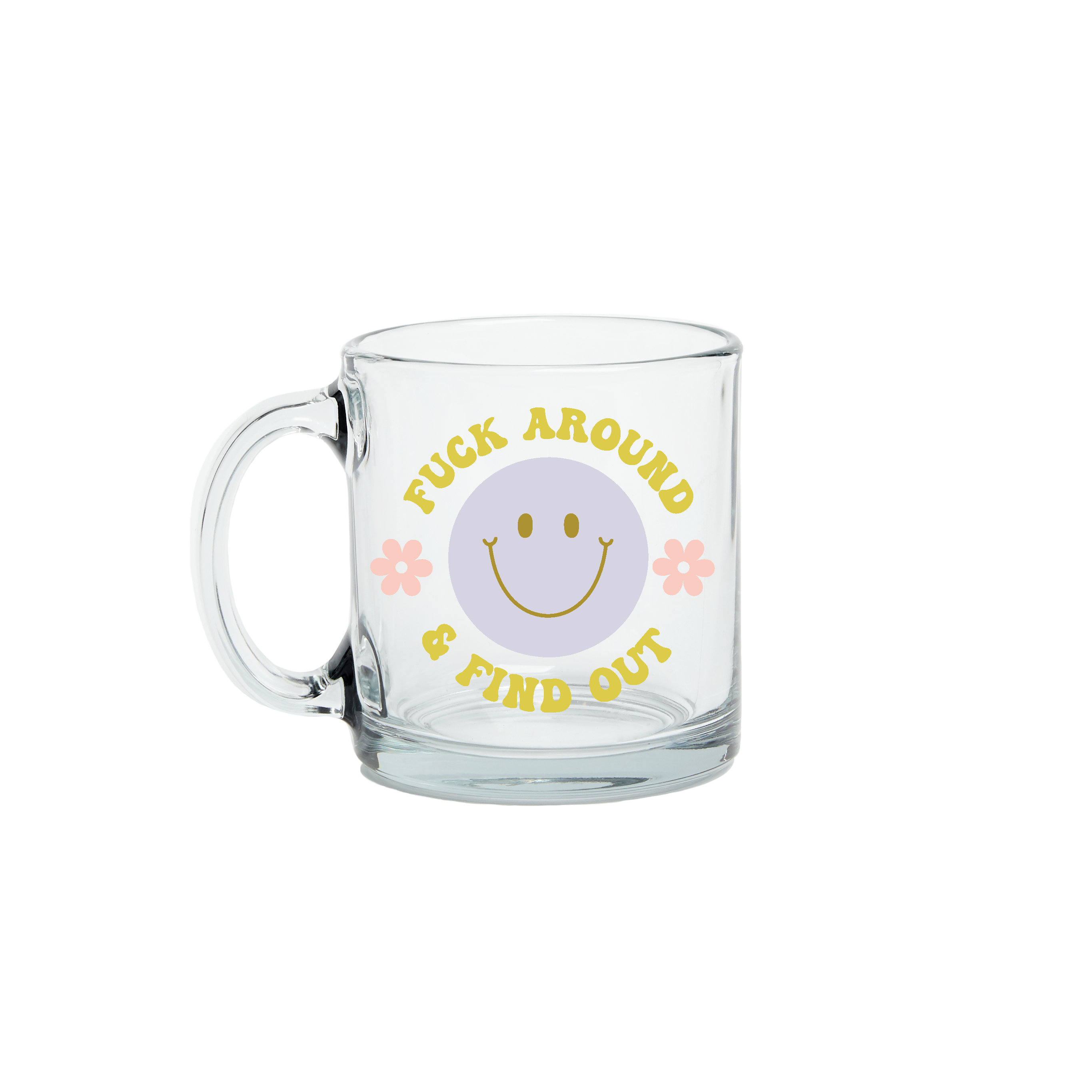 Glass Mugs: Fuck Around and Find Out
